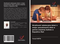 Produktbild: Wra&iquest;liwo&iquest;&iquest; edukacyjna dzieci z miejsc poszukiwania z&iquest;ota w gminie wiejskiej Sadiola w Republice Mali