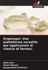 Produktbild: Organogel: Una piattaforma versatile per applicazioni di rilascio di farmaci