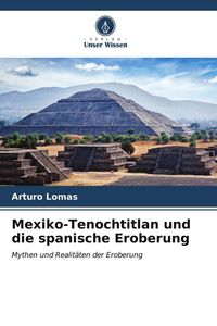 Produktbild: Mexiko-Tenochtitlan und die spanische Eroberung