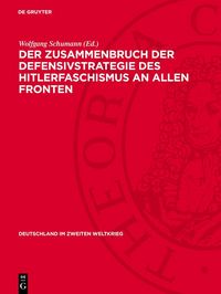Produktbild: Der Zusammenbruch der Defensivstrategie des Hitlerfaschismus an allen Fronten
