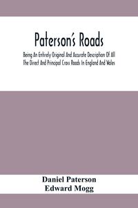 Produktbild: Paterson'S Roads; Being An Entirely Original And Accurate Description Of All The Direct And Principal Cross Roads In England And Wales, With Part Of T