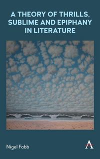 Produktbild: A Theory of Thrills, Sublime and Epiphany in Literature