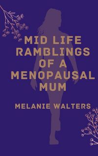 Produktbild: Mid life ramblings of a menopausal mum