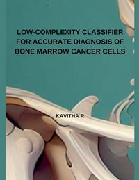 Produktbild: Low-Complexity Classifier For Accurate Diagnosis Of Bone Marrow Cancer Cells