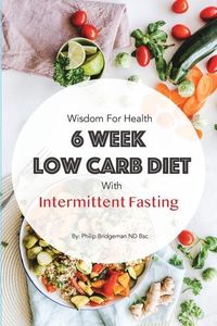 Produktbild: Wisdom For Health 6 Week Low Carb Diet with Intermittent Fasting