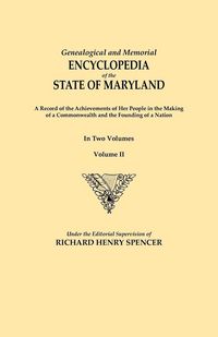 Produktbild: Genealogical and Memorial Encyclopedia of the State of Maryland. a Record of the Achievements of Her People in the Making of a Commonwealth and the Fo