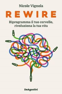 Produktbild: Rewire. Riprogramma il tuo cervello, rivoluziona la tua vita