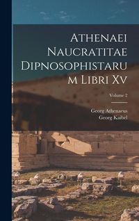 Produktbild: Athenaei Naucratitae Dipnosophistarum Libri Xv; Volume 2