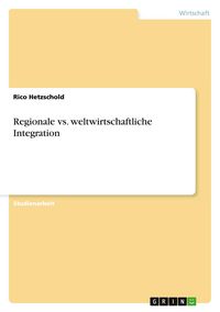 Produktbild: Regionale vs. weltwirtschaftliche Integration