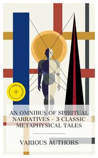 Produktbild: An Omnibus of Spiritual Narratives - 3 Classic Metaphysical Tales
