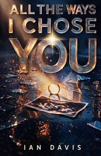 Produktbild: All The Ways I Chose You