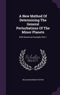 Produktbild: A New Method Of Determining The General Perturbations Of The Minor Planets