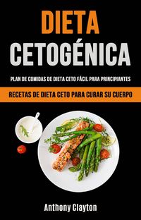 Produktbild: Dieta Cetog&eacute;nica: Plan De Comidas De Dieta Ceto F&aacute;cil Para Principiantes