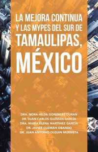 Produktbild: La Mejora Continua Y Las Mypes Del Sur De Tamaulipas, M&eacute;xico