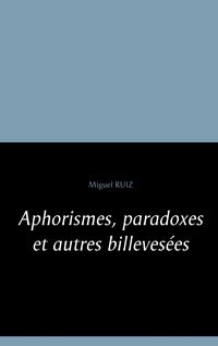 Produktbild: Aphorismes, paradoxes et autres billeves&eacute;es