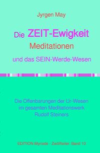 Produktbild: 10. Die ZEIT-Ewigkeit-Meditationen und das SEIN-Werde-Wesen