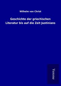 Produktbild: Geschichte der griechischen Literatur bis auf die Zeit Justinians