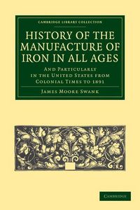 Produktbild: History of the Manufacture of Iron in All Ages