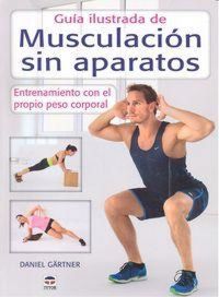 Produktbild: Gu&iacute;a ilustrada de musculaci&oacute;n sin aparatos : entrenamiento con el propio peso corporal