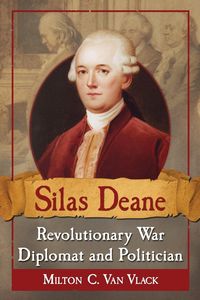 Produktbild: Silas Deane, Revolutionary War Diplomat and Politician