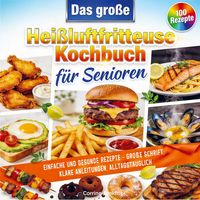 Produktbild: Das gro&szlig;e Hei&szlig;luftfritteuse Kochbuch f&uuml;r Senioren
