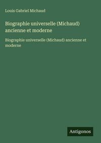 Produktbild: Biographie universelle (Michaud) ancienne et moderne