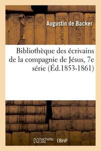 Produktbild: Biblioth&egrave;que Des &Eacute;crivains de la Compagnie de J&eacute;sus, 7e S&eacute;rie (&Eacute;d.1853-1861)