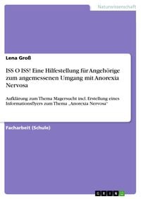 Produktbild: ISS O ISS! Eine Hilfestellung f&uuml;r Angeh&ouml;rige zum angemessenen Umgang mit Anorexia Nervosa