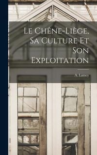 Produktbild: Le Ch&ecirc;ne-Li&egrave;ge, sa Culture et son Exploitation