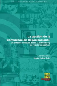 Produktbild: La gesti&oacute;n de la Comunicaci&oacute;n organizacional. Un enfoque ecl&eacute;ctico desde la publicidad y las relaciones p&uacute;blicas