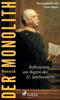 Produktbild: Bismarck: Der Monolith - Reflexionen am Beginn des 21. Jahrhunderts