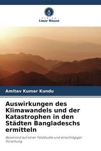 Produktbild: Auswirkungen des Klimawandels und der Katastrophen in den St&auml;dten Bangladeschs ermitteln