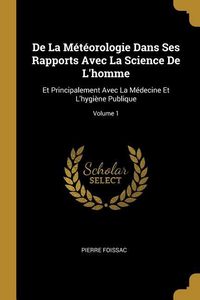 Produktbild: De La M&eacute;t&eacute;orologie Dans Ses Rapports Avec La Science De L'homme