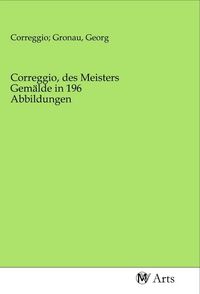 Produktbild: Correggio, des Meisters Gem&auml;lde in 196 Abbildungen