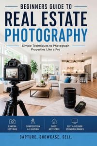 Produktbild: The Complete Beginners guide to Real estate Photography