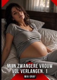 Produktbild: Mijn zwangere vrouw vol verlangen. 1