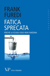 Produktbild: Fatica sprecata. Perch&eacute; la scuola oggi non funziona