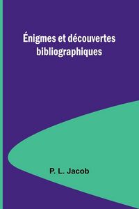 Produktbild: &Eacute;nigmes et d&eacute;couvertes bibliographiques