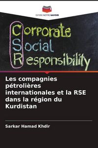Produktbild: Les compagnies p&eacute;troli&egrave;res internationales et la RSE dans la r&eacute;gion du Kurdistan