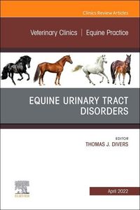 Produktbild: Equine Urinary Tract Disorders, an Issue of Veterinary Clinics of North America: Equine Practice