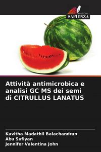Produktbild: Attivit&agrave; antimicrobica e analisi GC MS dei semi di CITRULLUS LANATUS