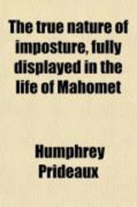 Produktbild: The True Nature of Imposture, Fully Displayed in the Life of Mahomet