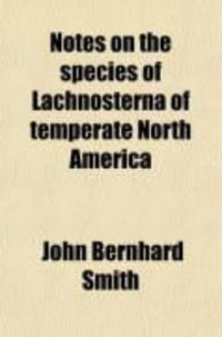 Produktbild: Notes on the Species of Lachnosterna of Temperate North America; With Descriptions of New Species