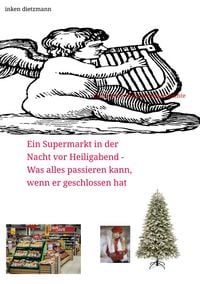 Produktbild: Ein Supermarkt in der Nacht vor Heiligabend - Was alles passieren kann, wenn er geschlossen hat