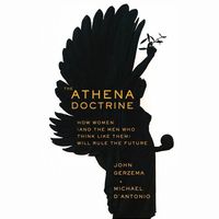 Bild vom Artikel The Athena Doctrine: How Women (and the Men Who Think Like Them) Will Rule the Future vom Autor John Gerzema