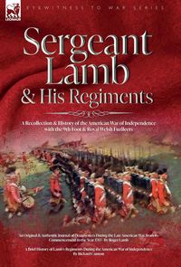 Produktbild: Sergeant Lamb & His Regiments - A Recollection and History of the American War of Independence with the 9th Foot & Royal Welsh Fuzileers