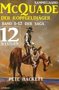 Produktbild: McQuade: Der Kopfgeldj&auml;ger Teil 1-12 der Saga in einem Band