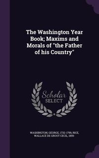 Produktbild: The Washington Year Book; Maxims and Morals of the Father of his Country