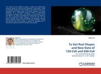 Produktbild: To Get Real Shapes and New Data of 120-Cell and 600-Cell