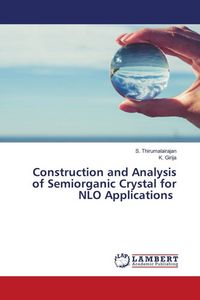 Produktbild: Construction and Analysis of Semiorganic Crystal for NLO Applications